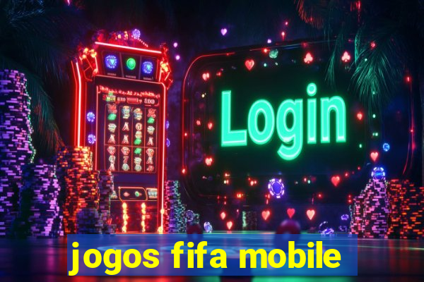 jogos fifa mobile